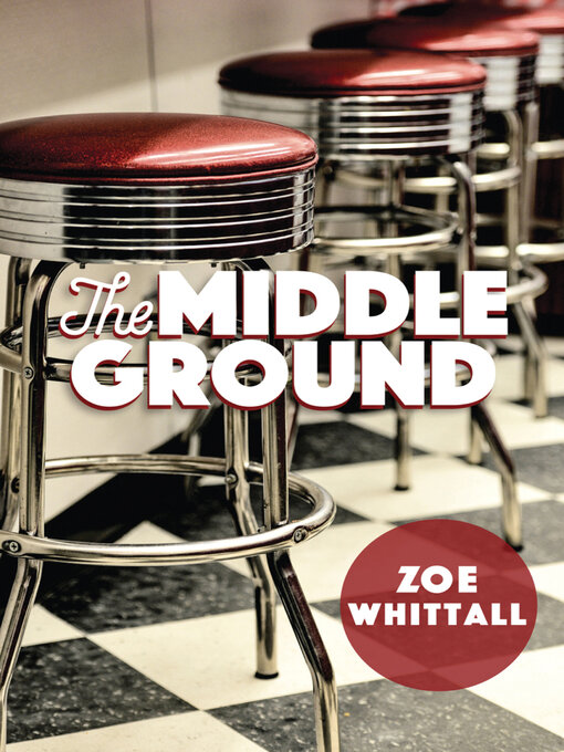 Title details for The Middle Ground by Zoe Whittall - Available